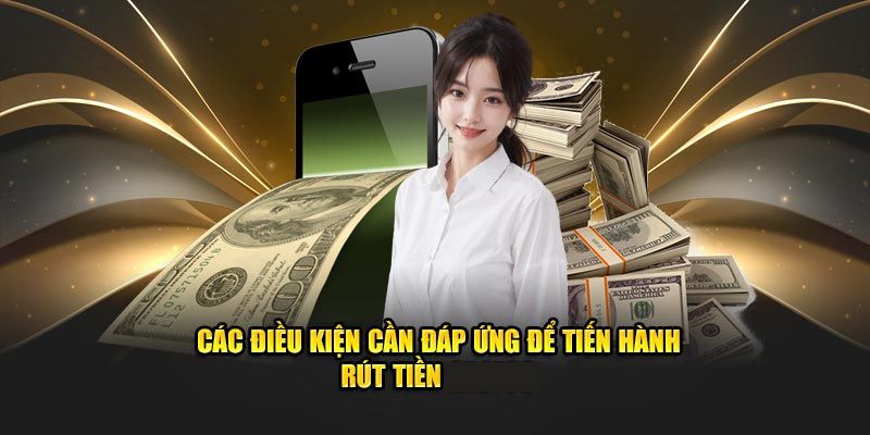 Các điều kiện cần đáp ứng để tiến hành rút tiền KO66